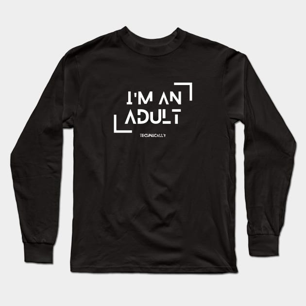 i am an adult Technically Long Sleeve T-Shirt by hippohost